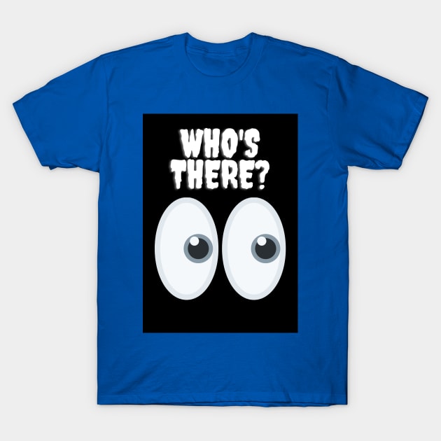 WHO'S THERE T-Shirt by Leonzio Art 